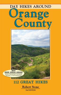 Day Hikes Around Orange County: 112 Great Hikes by Robert Stone