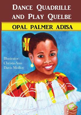 Dance Quadrille and Play Quelbe by Opal Palmer Adisa