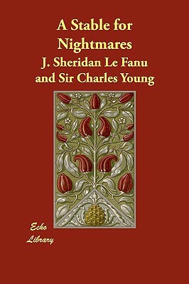 A Stable for Nightmares by J. Sheridan Le Fanu