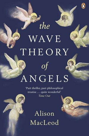 The Wave Theory of Angels by Alison MacLeod
