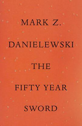 The Fifty Year Sword by Mark Z. Danielewski