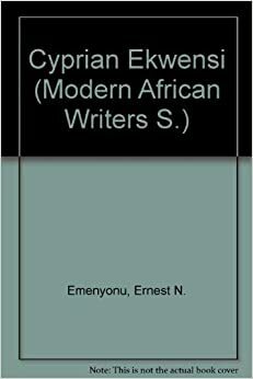 Cyprian Ekwensi by Ernest Emenyonu