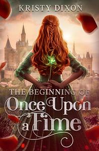 The Beginning of Once Upon a Time by Kristy Dixon