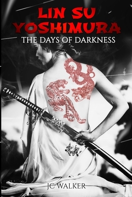 Lin Su Yoshimura - The Days of Darkness by Jc Walker