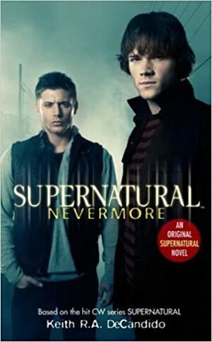 Supernatural: Nevermore by Keith R.A. DeCandido