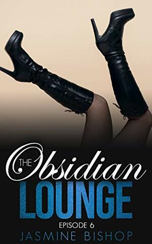 The Obsidian Lounge Episode 6 by Jasmine Bishop