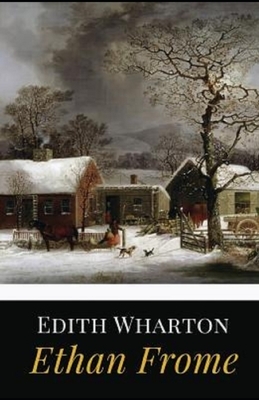 Ethan Frome Illustrated by Edith Wharton