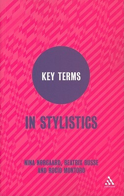 Key Terms in Stylistics by Nina Nørgaard, Rocío Montoro, Beatrix Busse