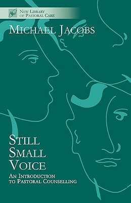 Still Small Voice - An Introduction to Pastoral Counselling by Michael Jacobs