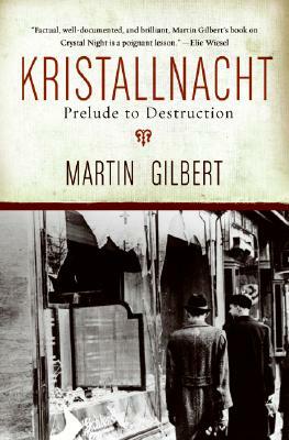 Kristallnacht: Prelude to Destruction by Martin Gilbert
