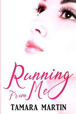 Running From Me by Tamara Martin