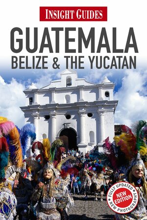 Guatemala, Belize & Yucatan by Iain Stewart