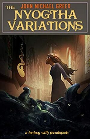 The Nyogtha Variations by John Michael Greer