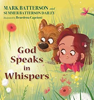 God Speaks in Whispers by Mark Batterson, Benedetta Capriotti, Summer Batterson