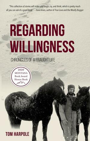 Regarding Willingness by Loren Haarr, Tom Harpole, Daniel J. Rice