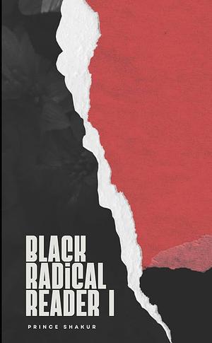 Black Radical Reader I by Prince Shakur