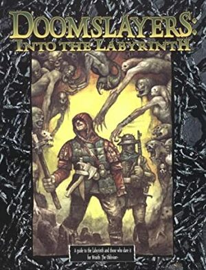 Doomslayers: Into the Labyrinth by Fred Yelk, Geoff Grabowski, Bruce Baugh