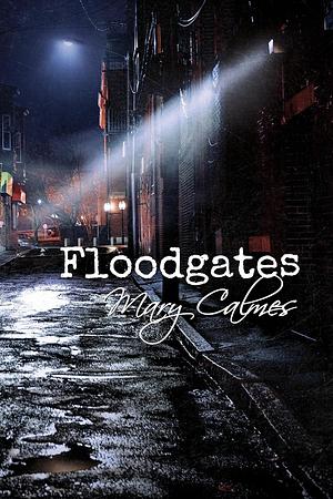 Floodgates by Mary Calmes