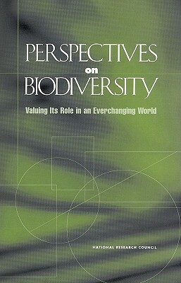 Perspectives on Biodiversity: Valuing Its Role in an Everchanging World by Division on Earth and Life Studies, Commission on Life Sciences, National Research Council