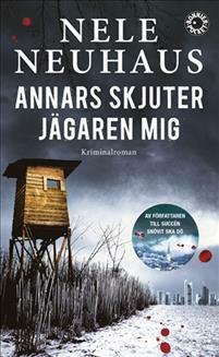 Annars skjuter jägaren mig by Nele Neuhaus, Christine Bredenkamp