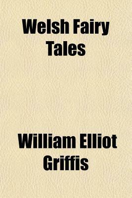 Welsh Fairy Tales by William Elliot Griffis