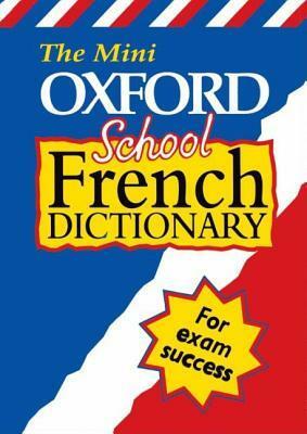 The Mini Oxford School French Dictionary by Valerie Grundy