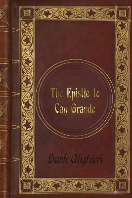 Dante Alighieri - The Epistle to Can Grande by Dante Alighieri