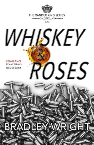 Whiskey & Roses by Bradley Wright