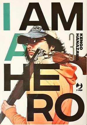 I am a hero, Volume 3 by Kengo Hanazawa