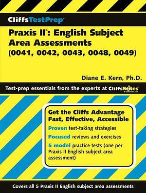 CliffsTestPrep Praxis II: English Subject Area Assessments by Diane E. Kern, Diane E. Kern