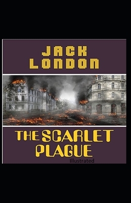 The Scarlet Plague Illustrated by Jack London