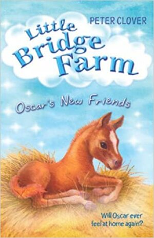 Oscar's New Friends (Little Bridge Farm) by Peter Clover