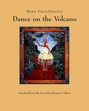 Dance on the Volcano by Marie Vieux-Chauvet, Kaiama L. Glover