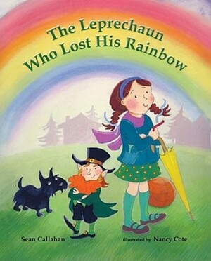 The Leprechaun Who Lost His Rainbow by Sean Callahan, Nancy Cote