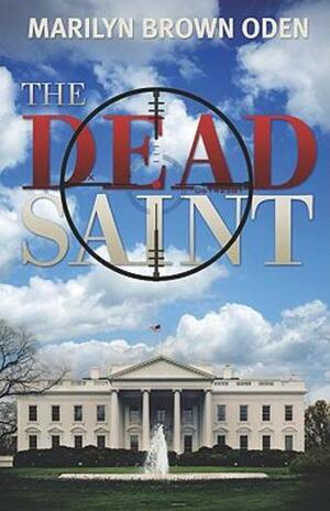 The Dead Saint by Marilyn Brown Oden