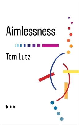 Aimlessness by Tom Lutz