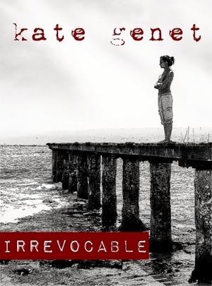 Irrevocable by Kate Genet