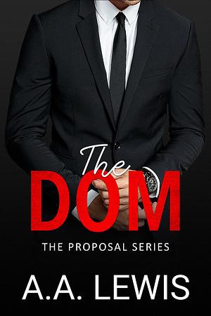 The DOM: The Proposal Series by A.A. Lewis