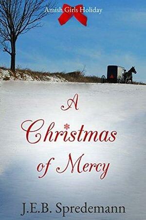 A Christmas of Mercy by Jennifer (J.E.B.). Spredemann