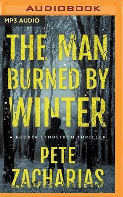 The Man Burned by Winter by Pete Zacharias