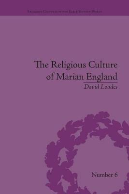 The Religious Culture of Marian England by David Loades