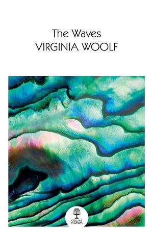 The Waves (Collins Classics) by Virginia Woolf