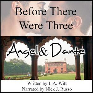Before There Were Three: Angel & Dante by L.A. Witt