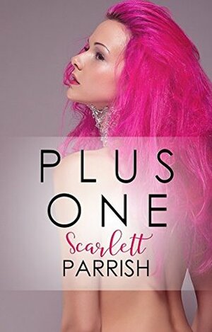 Plus One by Scarlett Parrish