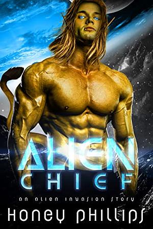 Alien Chief: A SciFi Alien Romance  by Honey Phillips