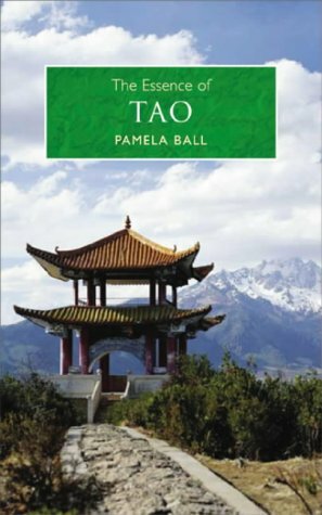 The Essence of Tao: An Illuminating Insight into This Traditional Chinese Philosophy by Pamela Ball