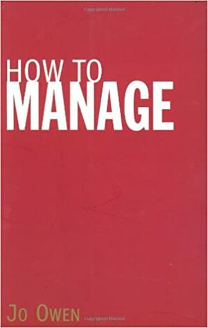 How to Manage by Jo Owen