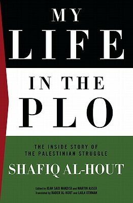 My Life in the Plo: The Inside Story of the Palestinian Struggle by Shafiq Al-Hout