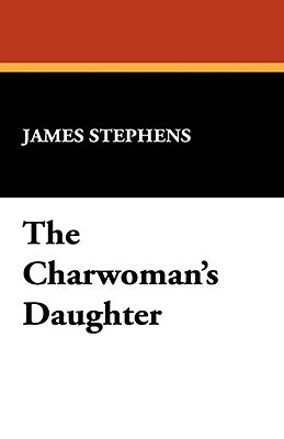 The Charwoman's Daughter by James Stephens