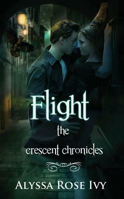 Flight: Book 1 of the Crescent Chronicles by Alyssa Rose Ivy